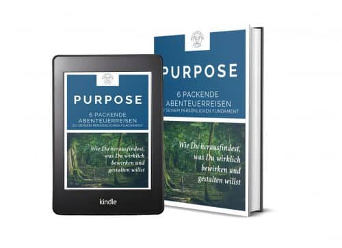 Purpose. 6 Abenteuerreisen zu Deinem persönlichen Fundament